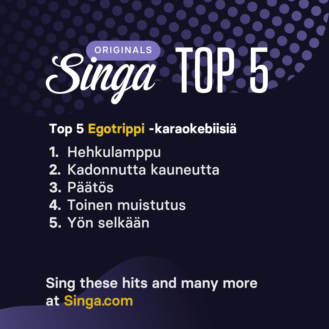 Top Egotrippi -karaokebiisit Singassa.