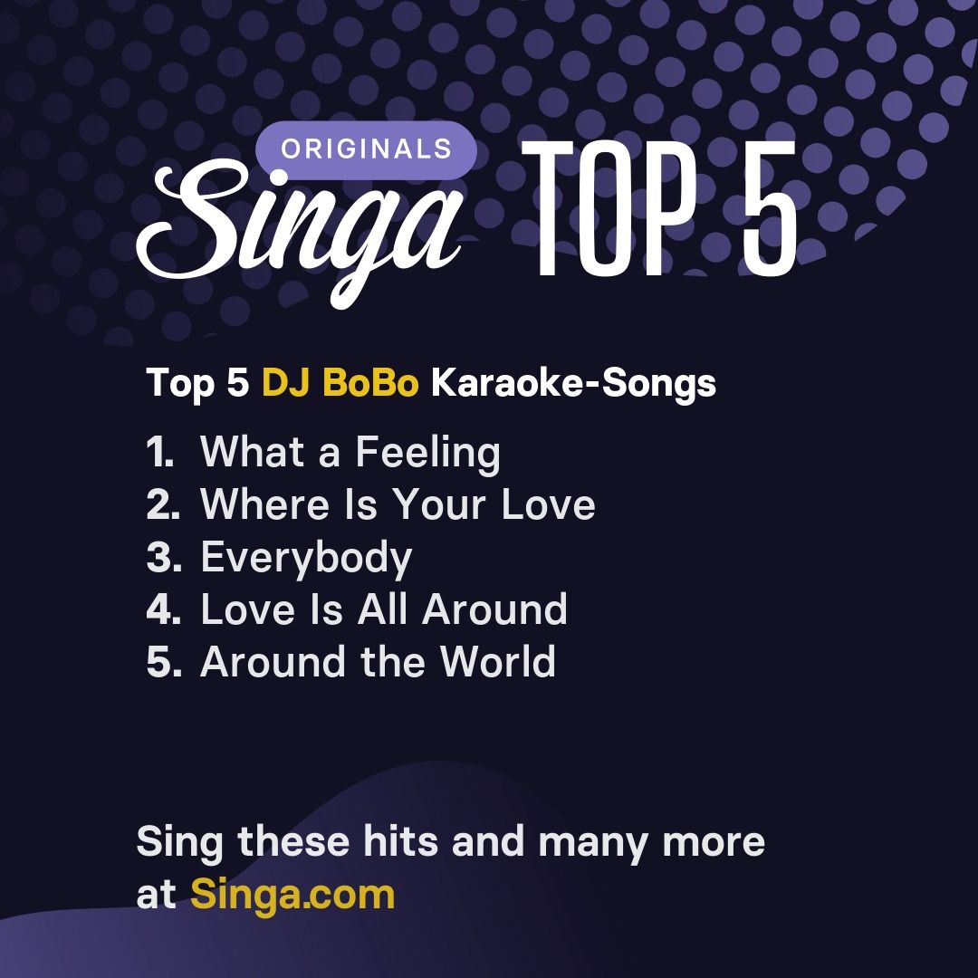 Top Karaoke-Songs von DJ BoBo auf Singa.