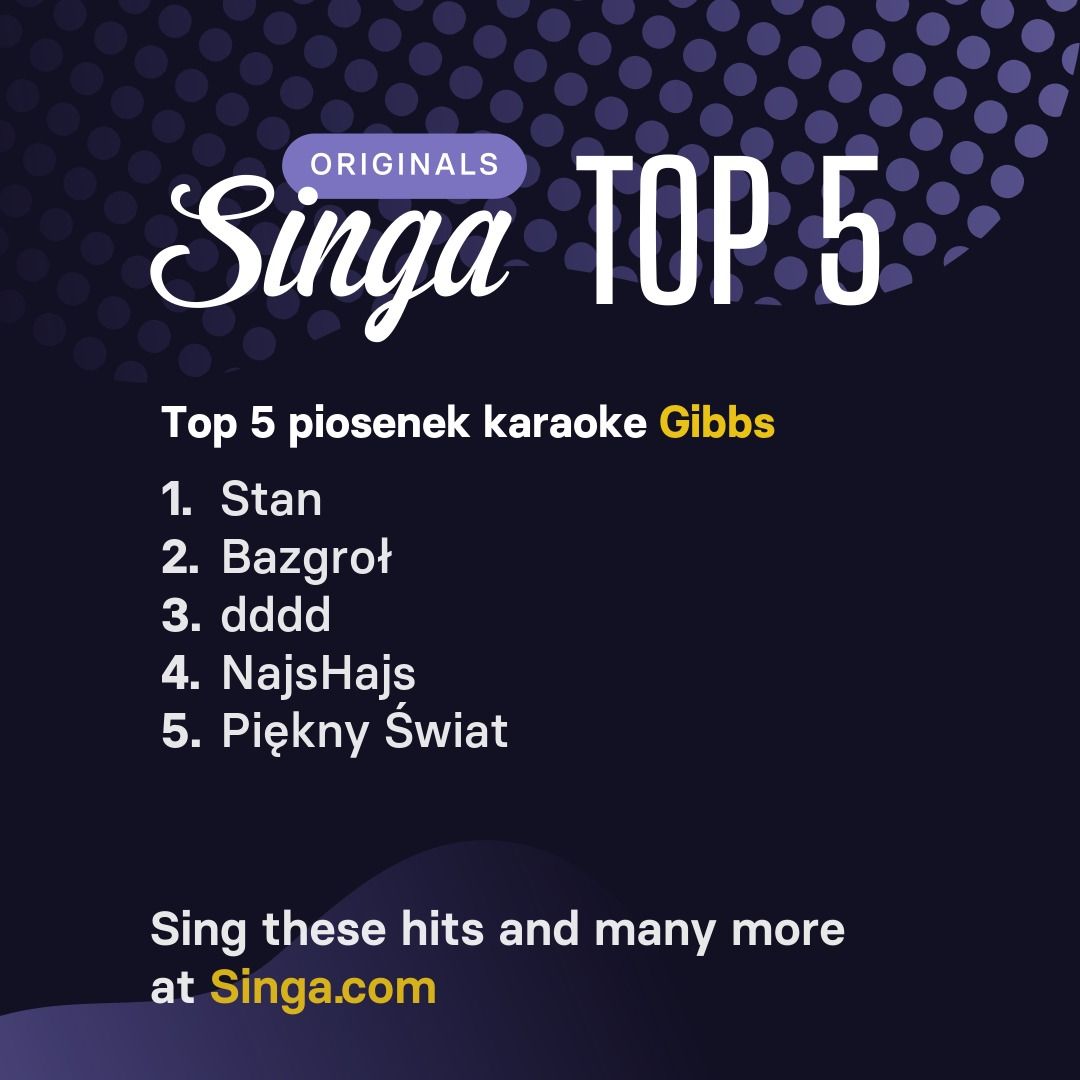 Najlepsze piosenki karaoke Gibbs w Singa.