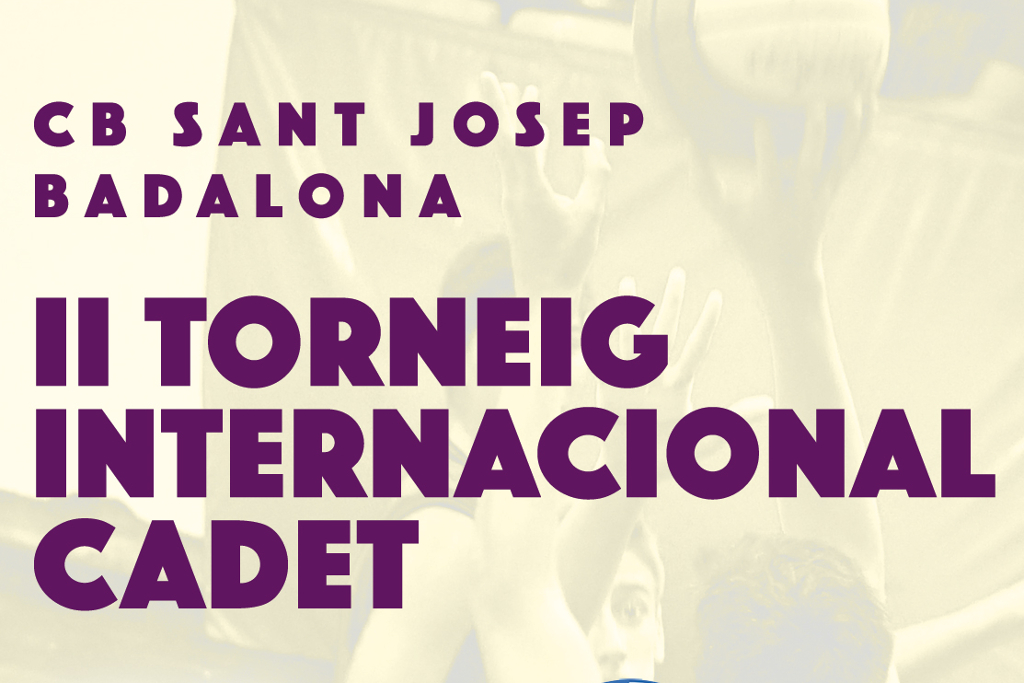 II Torneig Internacional Cadet CB Sant Josep (Badalona) II Torneig Internacional Cadet CB Sant Josep (Badalona)