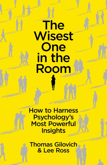 The-Wisest-One-in-the-Room-How-You-Can-Benefit-from-Social-Psychologys-Most-Powerful-Insights