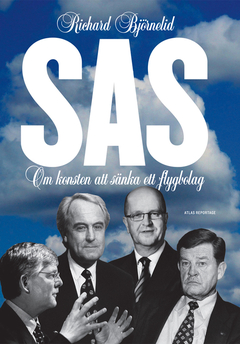 SAS : Om konsten att sänka ett flygbolag