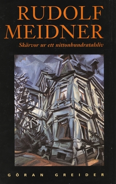 Rudolf Meidner : Skärvor ur ett nittonhundratalsliv