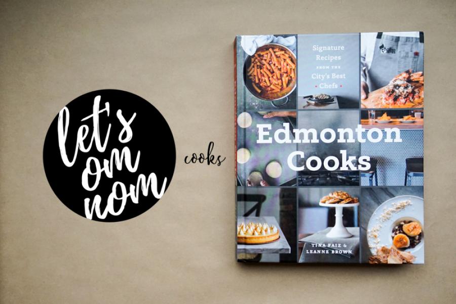 Cooking Through Edmonton Cooks * LET'S OM NOM.