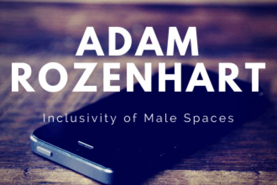 Episode 23: Adam Rozenhart/Inclusivity of Male Spaces