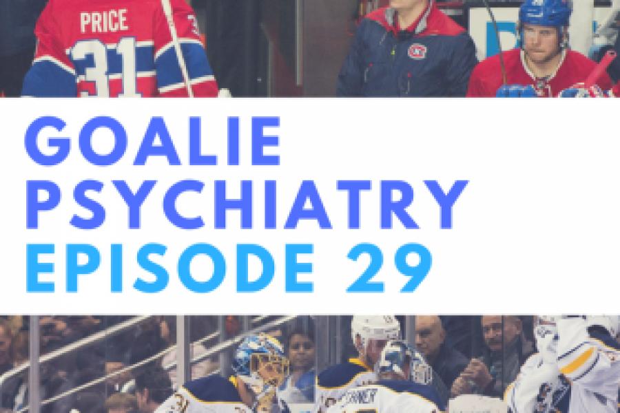 Episode 29: Goalie Psychiatry