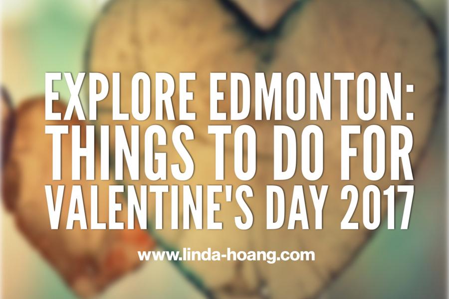 Explore Edmonton: Things To Do For Valentine's Day 2017 - LINDA...