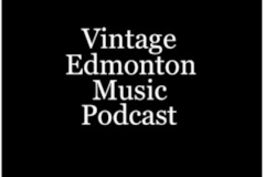 Vintage Edmonton Music Podcast #18