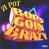 Bops Goin Brazy Tyga - 21 Pot Edit