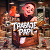 TRABAJE PAPI