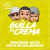 Guilla De Crema - Chencho Corleone, Juhn Ft Ñejo