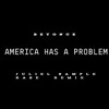 AMERICA HAS A PROBLEM X JULIEL