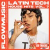 LATIN TECH HOUSE HITS VOL. 7 🥁🌴
