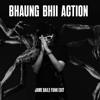 BHAUNG BHII ACTION