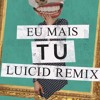 Fran - Eu Mais Tu (Luicid Remix)