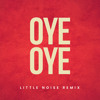 Oye Oye (Little Noise Remix)