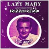 Lazy MAry (Trizzoh Remix)