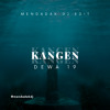 DEWA 19 - KANGEN (MENDADAK DJ TECHNO EDIT)