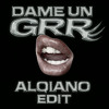 DAME UN GRR (ALQIANO EDIT)