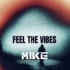 FEEL THE VIBES - MIKE [EXENTED MIX]