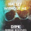 HALSEY - WITHOUT ME  (DHRMK BOOTLEG