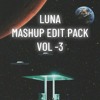 LUNA MASHUP EDIT PACK VOL-3