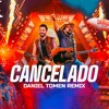 Cancelado (Daniel Tomen Remix)