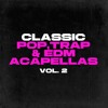 POP, TRAP, DANCE ACAPELLAS VOL. 2