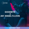 GOODBYE x AN' ANGEL'S LOVE
