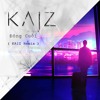 ?ông Cu?i [ KAIZ Remix ] Final Mastering 2020