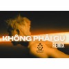 Khong Phai Gu - HIEUTHUHAI ft Bray (Daffy remix)