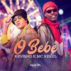 Kevinho e MC Kekel - o Bebe (Extended Edit)