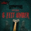 GRAVEDGR - 6 FEET UNDER (KERY Remix)