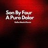 Son By Four - A Puro Dolor (Rafha Madrid Remix)