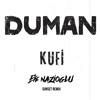 Duman - Kufi (Efe Nazioglu Remix)