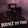 BOUNCE TO THIS