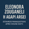 Eleonora Zouganeli - H Agapi Argei (Afro edit)