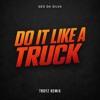 Do It Like A Truck - Troyz Remix