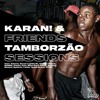 KARAN! & Friends - Tamborzão Sessions