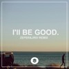 Ill Be Good (Zeper & J-Riv Remix)