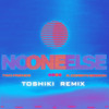 No One Else (TOSHIKI Remix)