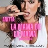 ANITTA - LA MAMA DE LA MAMA ( RAPHAEL HELLAN PVT