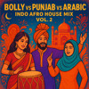 Bolly vs Punjab vs Arabic Indo Afro House Mix