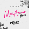 HAVANA - Mon Amour (The Perez Brothers Remix)