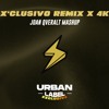 X’CLUSIVO Remix x 4K (Joan Qveralt Mashup)