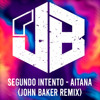 AITANA - SEGUNDO INTENTO ( JOHN BAKER REMIX)