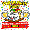 Porseleinen Pony (Deejay Angelo & DJ Damnit RMX)