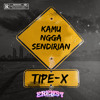 Tipe-X - Kamu Ngga Sendirian (Erenst Edit)