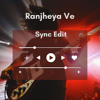 Ranjheya Ve Sync Edit