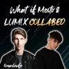 What if Mesto & LUM!X COLLABED ?